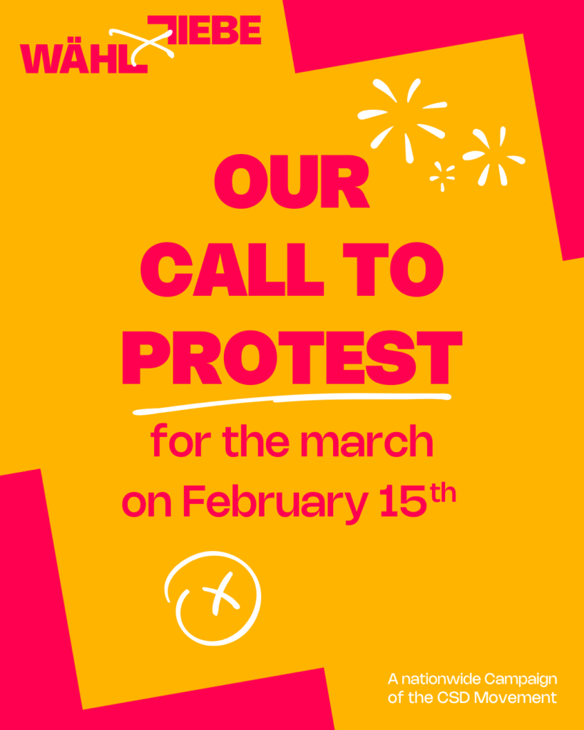 Sharepic mit Text: "Our Call to Protest for the march on February 15th" Oben links ist das Logo von "Wähl Liebe" zu sehen. Unten rechts steht "Eine bundesweite Kampagne der CSD Bewegung".